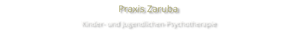 Praxis Zaruba  Kinder- und Jugendlichen-Psychotherapie